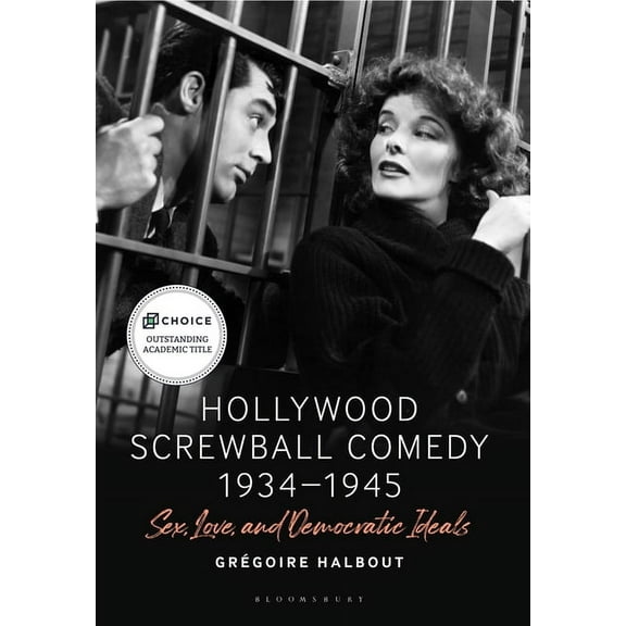 Hollywood Screwball Comedy 1934-1945: Sex, Love, and Democratic Ideals, (Paperback)