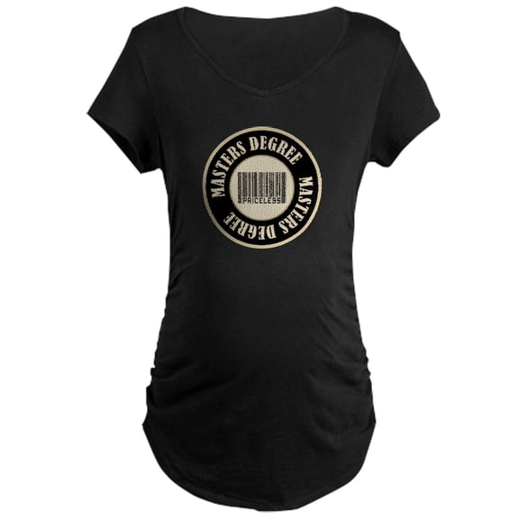 CafePress - Masters Degree Priceless Bar Code Maternity Dark T - Maternity Dark T-Shirt