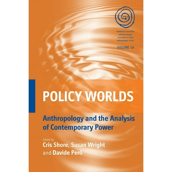 Easa Policy Worlds: Anthropology and the Analysis of Contemporary Power, Book 14, (Paperback)