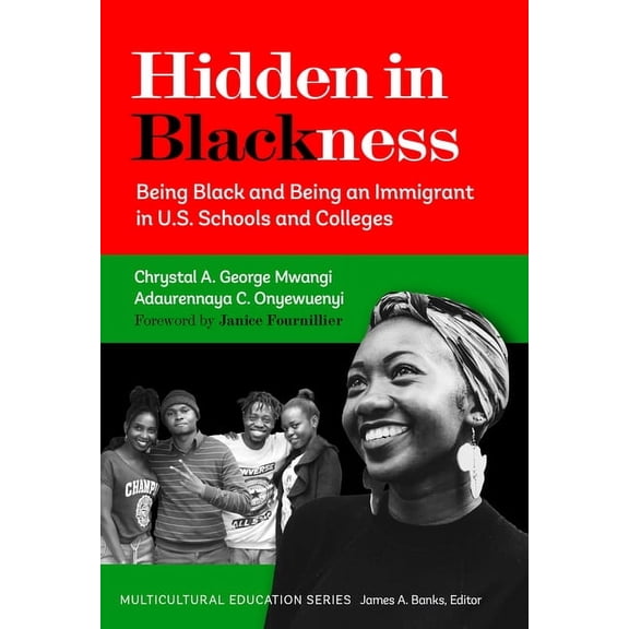 Multicultural Education Hidden in Blackness: Being Black and Being an Immigrant in U.S. Schools and Colleges, (Paperback)