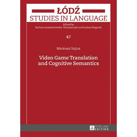 Lodz Studies in Language: Video Game Translation and Cognitive Semantics (Hardcover)