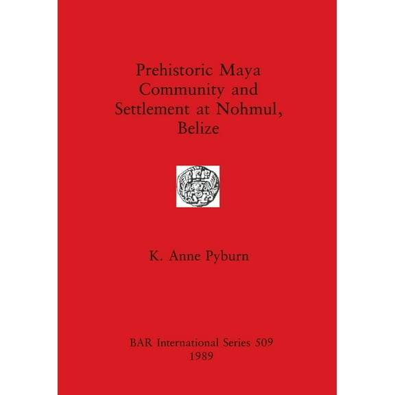 BAR International: Prehistoric Maya Community and Settlement Atnohmul, Belize (Paperback)