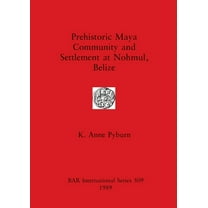 BAR International: Prehistoric Maya Community and Settlement Atnohmul, Belize (Paperback)