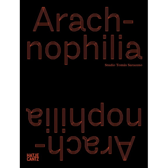 Tomás Saraceno: Arachnophilia, (Paperback)