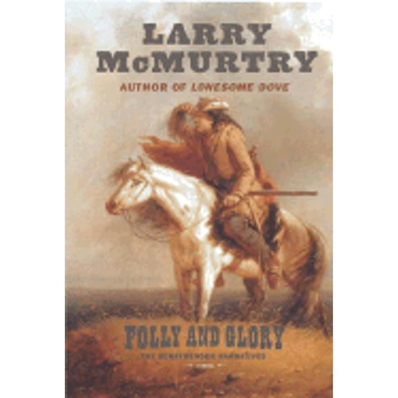 Folly and Glory (Hardcover) by Larry McMurtry