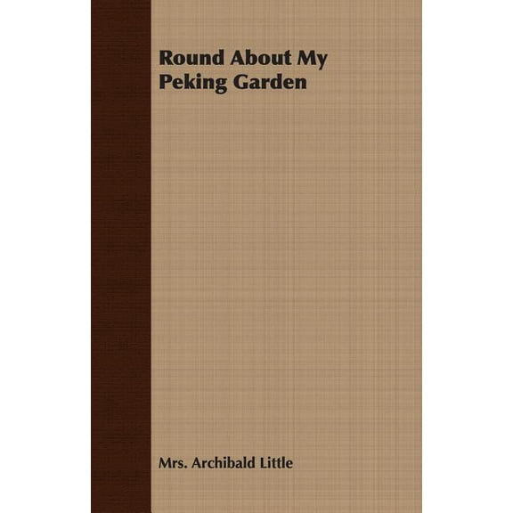 Round About My Peking Garden, (Paperback)