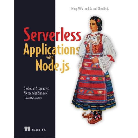 Serverless Applications with Node.js : Using AWS Lambda and Claudia.js (Edition 1) (Paperback)
