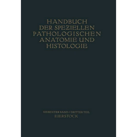 Handbuch Der Speziellen Pathologischen A Weibliche Geschlechtsorgane: Dritter Teil Die Krankheiten Des Eierstockes, Book 7, (Paperback)
