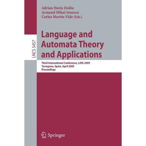 Language and Automata Theory and Applications: Third International Conference, Lata 2009, Tarragona, Spain, April 2-8, 2, (Paperback)