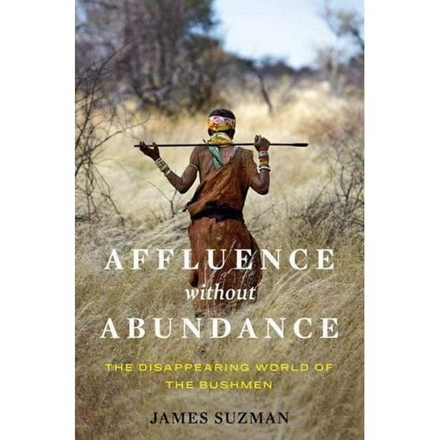 Affluence Sans Abondance : le Monde Disparaissant des Bushmen