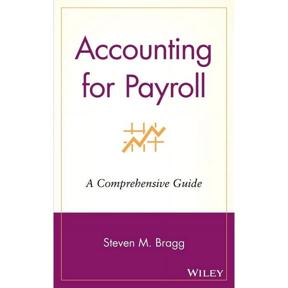 Accounting for Payroll: A Comprehensive Guide, (Hardcover)