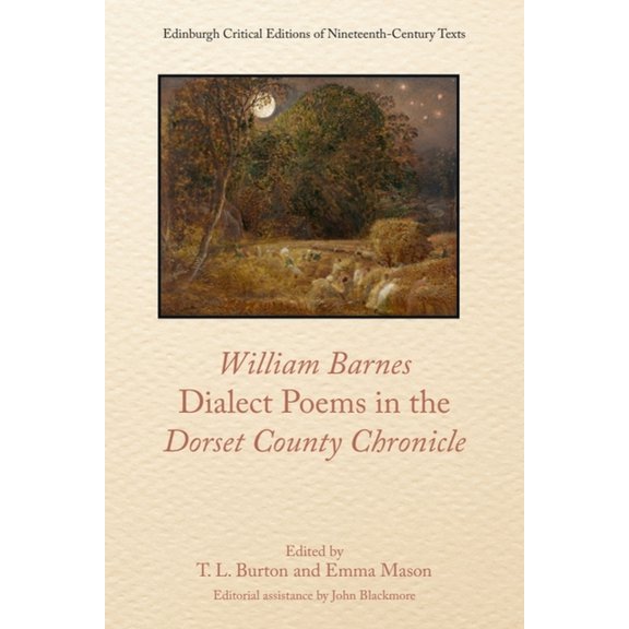 Edinburgh Critical Editions of Nineteent William Barnes, Dialect Poems in the Dorset County Chronicle, (Hardcover)