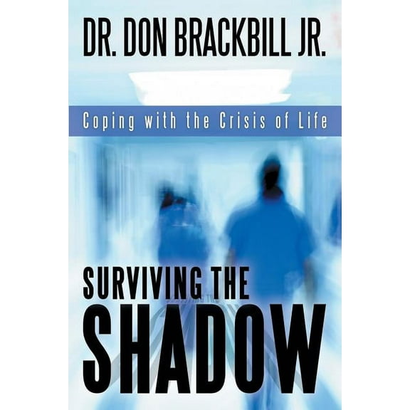 Surviving the Shadow: Coping with the Crisis of Life (Paperback)