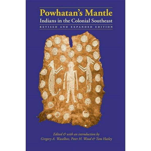 Powhatan's Mantle : Indians in the Colonial Southeast, Revised and Expanded Edition (Paperback)