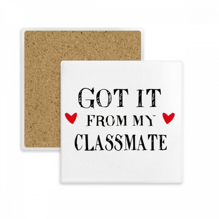 

Got It From My Classmate Graduation Season Square Coaster Cup Mat Mug Subplate Holder Insulation Stone