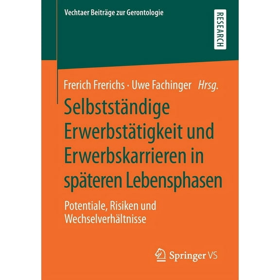 Vechtaer BeitrÃ¤ge Zur Gerontologie SelbststÃ¤ndige ErwerbstÃ¤tigkeit Und Erwerbskarrieren in SpÃ¤teren Lebensphasen: Potentiale, Risiken Und WechselverhÃ¤ltnis, (Paperback)