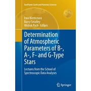 Geoplanet: Earth and Planetary Sciences: Determination of Atmospheric Parameters of B-, A-, F- And G-Type Stars: Lectures from the School of Spectroscopic Data Analyses (Paperback)