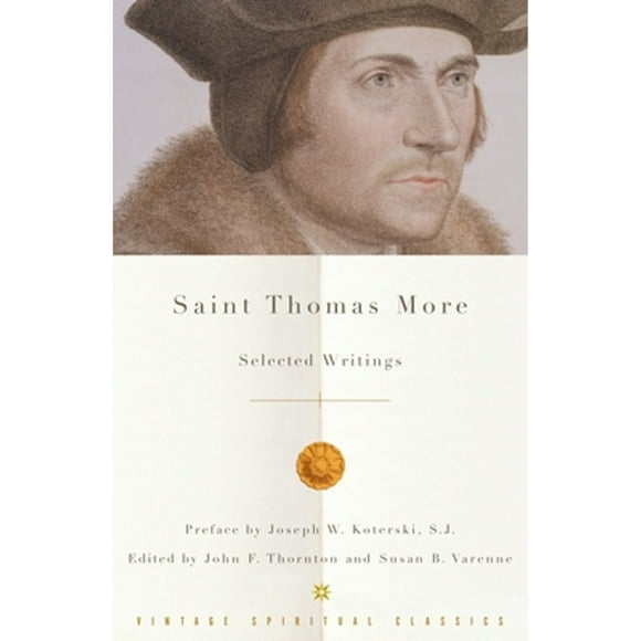 Pre-Owned Saint Thomas More: Selected Writings (Paperback 9780375725722) by Thomas More, John F. Thornton