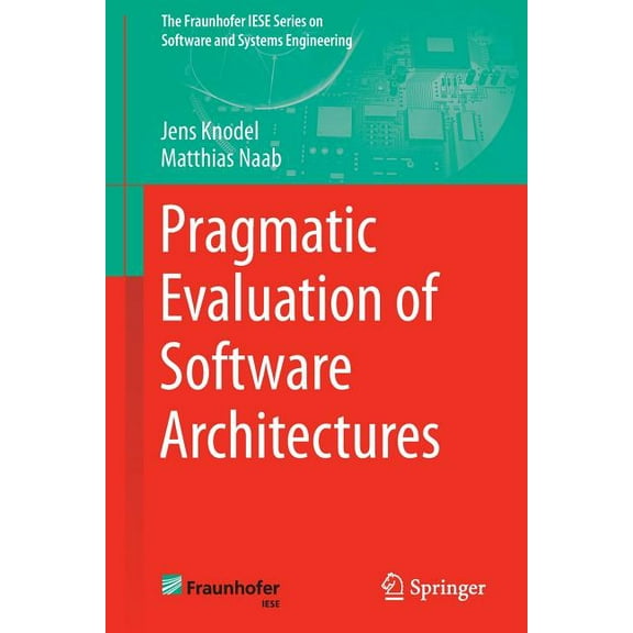 The Fraunhofer Iese Software and Systems Pragmatic Evaluation of Software Architectures, (Paperback)