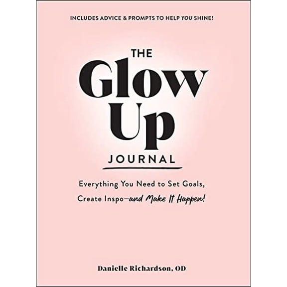 Pre-Owned The Glow Up Journal: Everything You Need to Set Goals, Create Inspo--And Make It Happen! (Hardcover) 1507220391 9781507220399