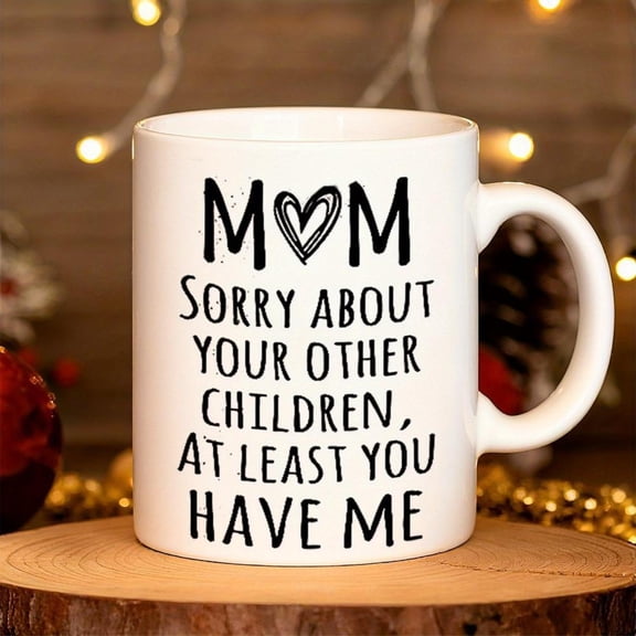 1pc Funny Mom Mug Sorry About Your Other s At Least You Have Me Ceramic Coffee Cup with Bold Text Dishwasher Mother S Day Birthday Christmas or Hallow