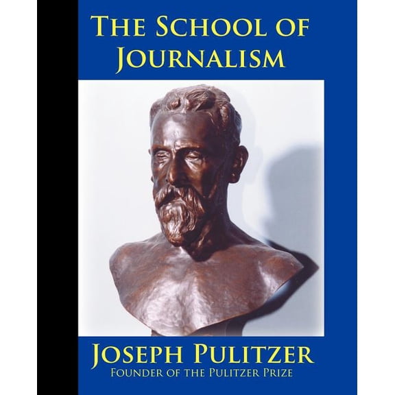 The School of Journalism in Columbia University: The Book that Transformed Journalism from a Trade into a Profession, (Paperback)