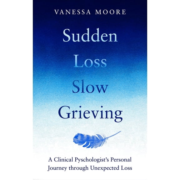 Sudden Loss Slow Grieving, (Paperback)