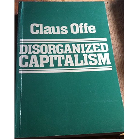 Pre-Owned Disorganized Capitalism: Contemporary Transfromation of Work and Politics (Studies in Contemporary German Social Thought), 9780262650311, 0262650312, Paperback,