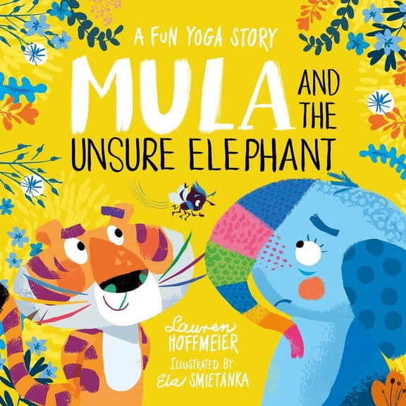 Mula and Friends Mula and the Unsure Elephant: A Fun Yoga Story, Book 3, (Hardcover)