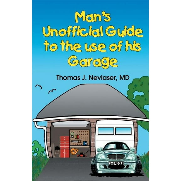 Man's Unofficial Guide to the Use of His Garage