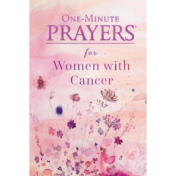 One-Minute Prayers: One-Minute Prayers for Women with Cancer (Hardcover)