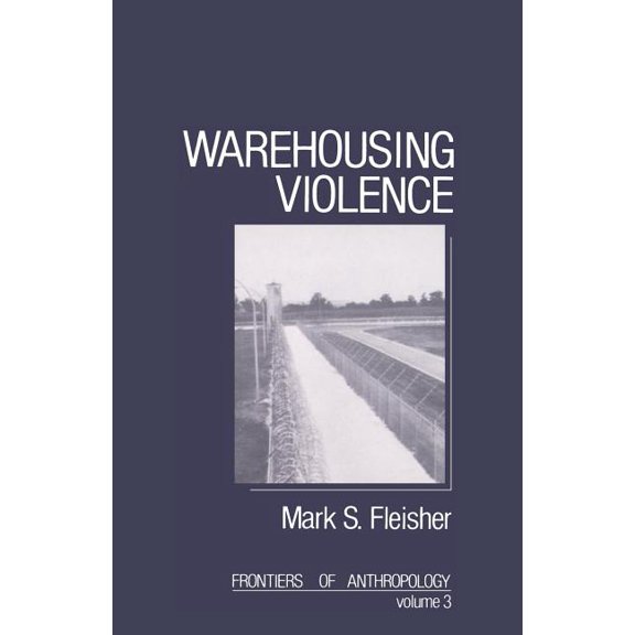 Frontiers of Anthropology Warehousing Violence, Book 3, (Paperback)