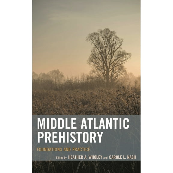 Middle Atlantic Prehistory: Foundations and Practice, (Paperback)