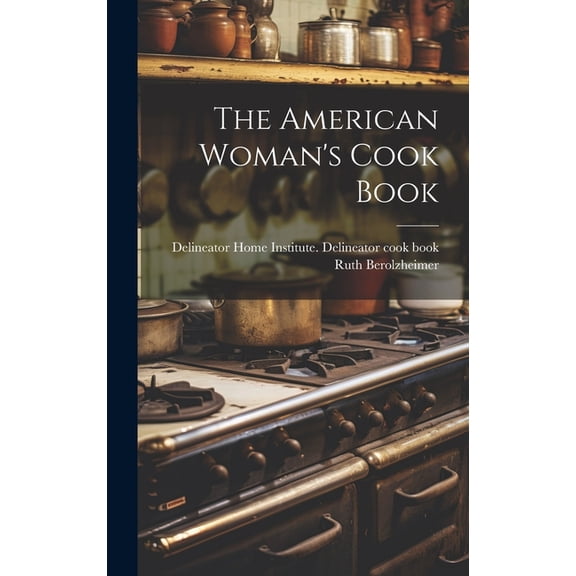 The American Woman's Cook Book, (Hardcover)