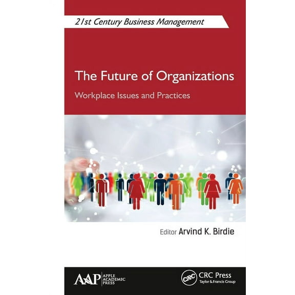 21st Century Business Management The Future of Organizations: Workplace Issues and Practices, (Paperback)