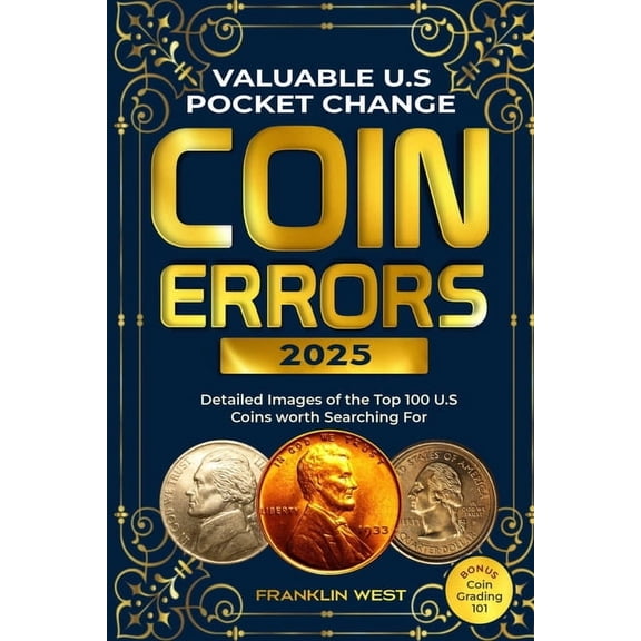 Valuable U.S Pocket Change Coin Errors: Detailed Images of the Top 150 U.S. Coins Worth Searching For (BONUS: Coin Gradi, (Paperback)