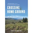 thumbnail image 1 of Crossing Home Ground: A Grassland Odyssey through Southern Interior British Columbia, 1 of 1