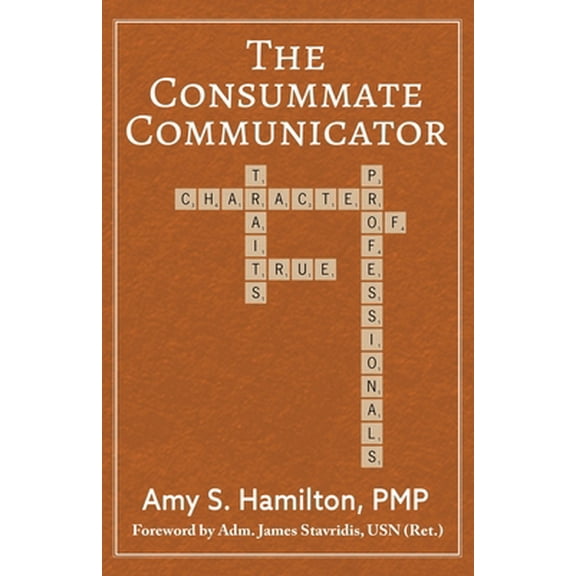 Pre-Owned The Consummate Communicator: Character Traits of True Professionals (Paperback) 0998274658 9780998274652