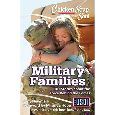 Chicken Soup for the Soul: Military Families : 101 Stories about the Force Behind the (Best Military Branch For Families)