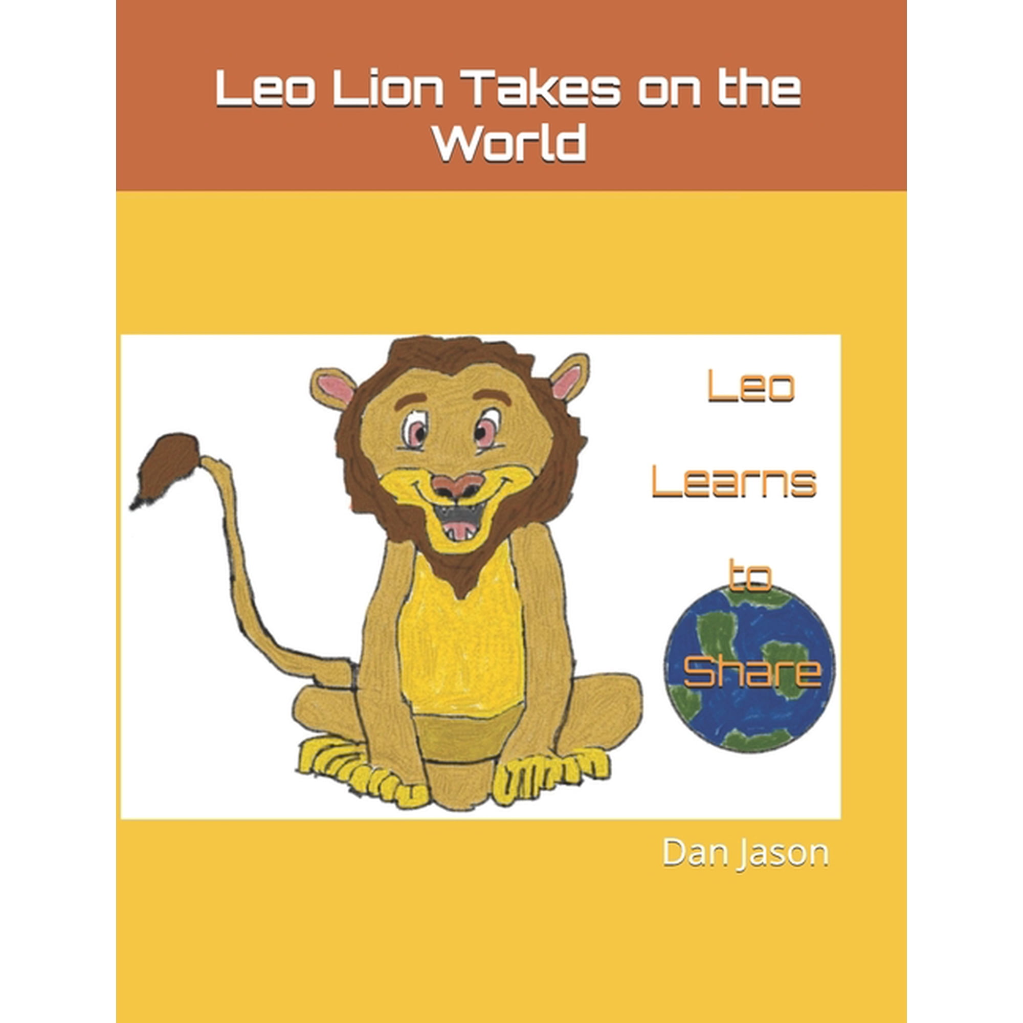 Leo Lion Takes on the World Leo Lion Takes on the World: Leo Learns to Share, Book 1, (Paperback)