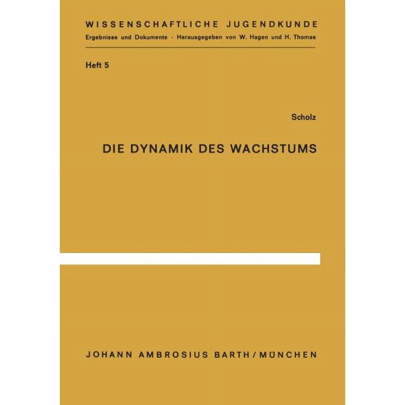 Wissenschaftliche Jugendkunde Die Dynamik Des Wachstums: Somatometrische Analyse Der VariabilitÃ¤t Des Menschlichen Wachstums Nach IndividualverlÃ¤ufen, Book 5, (Paperback)