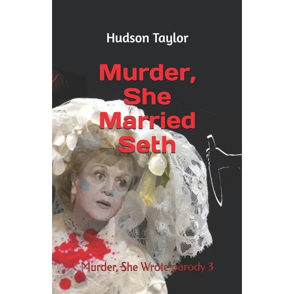 Murder, She Wrote Parody Murder, She Married Seth: Murder, She Wrote parody 3, Book 3, (Paperback)