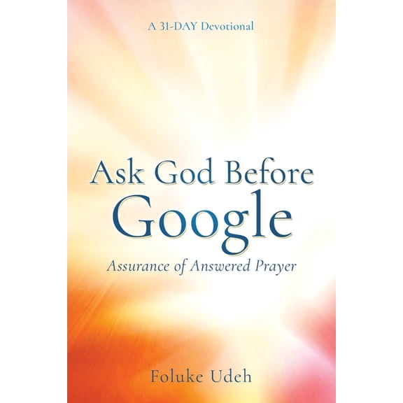 Ask God Before Google: Assurance of Answered Prayer, (Paperback)