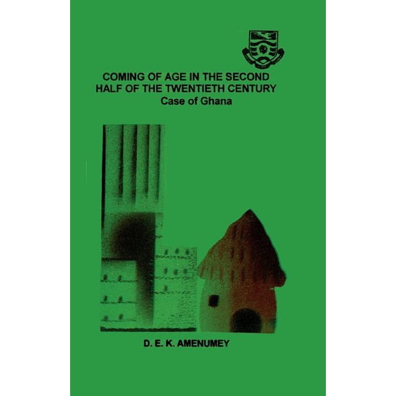Coming of Age in the Second Half of the Twentieth Century: The Case of Ghana, (Paperback)