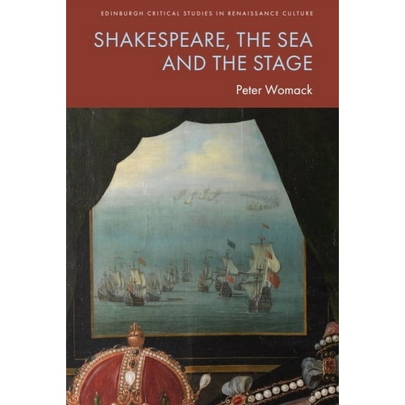 Edinburgh Critical Studies in Renaissanc Shakespeare, the Sea and the Stage, (Paperback)