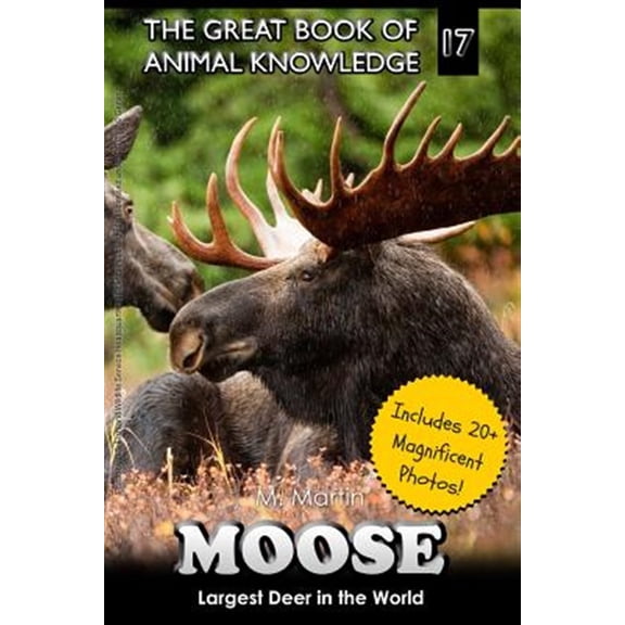 Pre-Owned Moose : Largest Deer in the World; Includes 20+ Magnificent Photos!