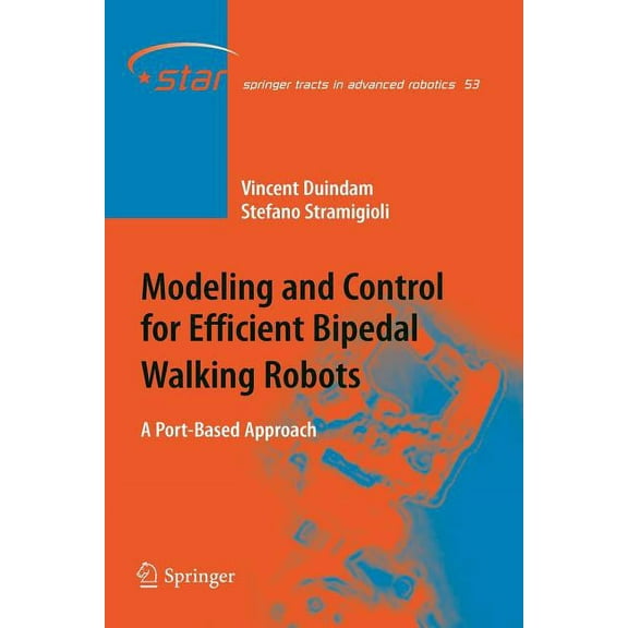 Springer Tracts in Advanced Robotics Modeling and Control for Efficient Bipedal Walking Robots: A Port-Based Approach, Book 53, (Paperback)