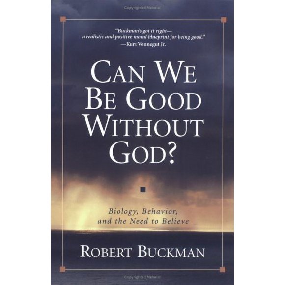Pre-Owned Can We Be Good Without God? : Biology, Behavior, and the Need to Believe 9781573929745