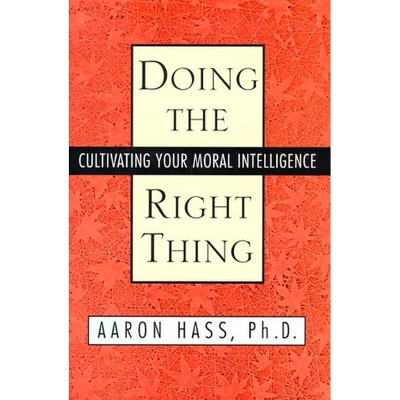 Pre-Owned Doing the Right Thing: Cultivating Your Moral Intelligence (Hardcover) 0671015125 9780671015121