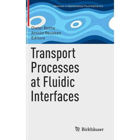 Advances in Mathematical Fluid Mechanics Transport Processes at Fluidic Interfaces, (Hardcover)